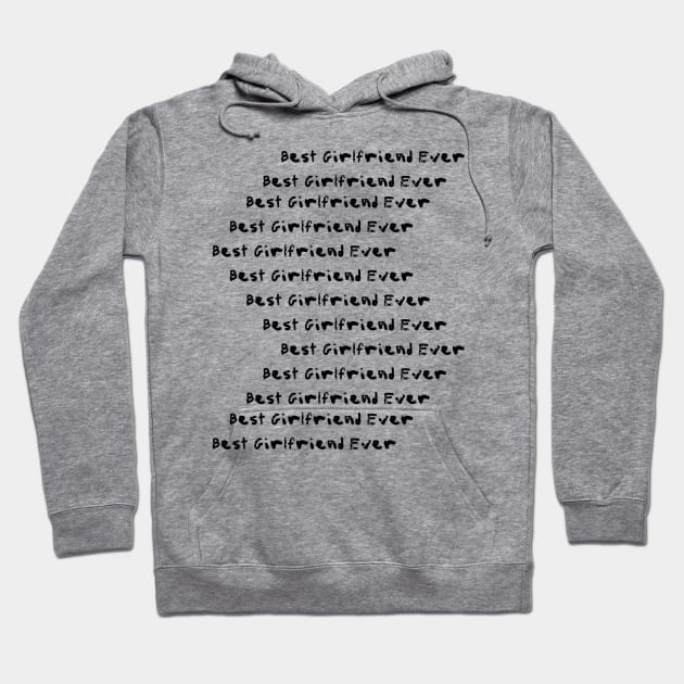 Best Girlfriend Ever - Girlfriend day Hoodie by NAGANIES